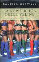 La repubblica delle veline. Vita, vezzi e vizi delle ragazze dagli anni '50 ai giorni nostri - Candida Morvillo - copertina