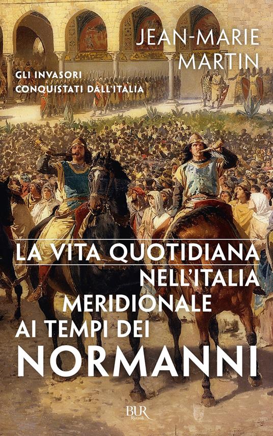 La vita quotidiana nell'Italia meridionale al tempo dei Normanni - Jean-Marie Martin - copertina