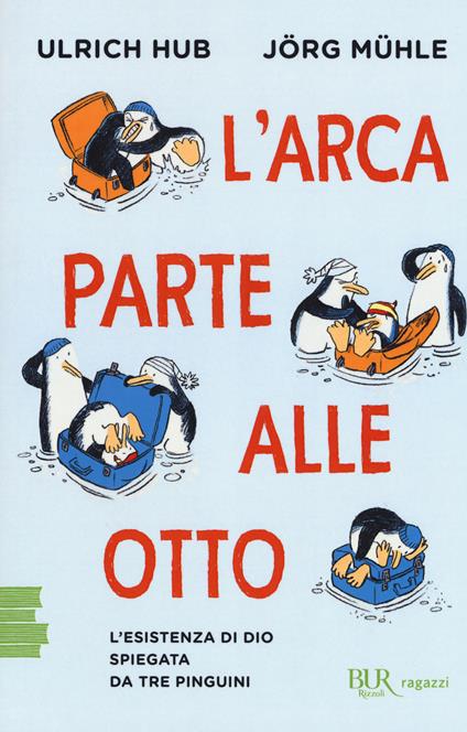 L'arca parte alle otto. L'esistenza di Dio spiegata da tre pinguini - Ulrich Hub,Jörg Mühle - copertina