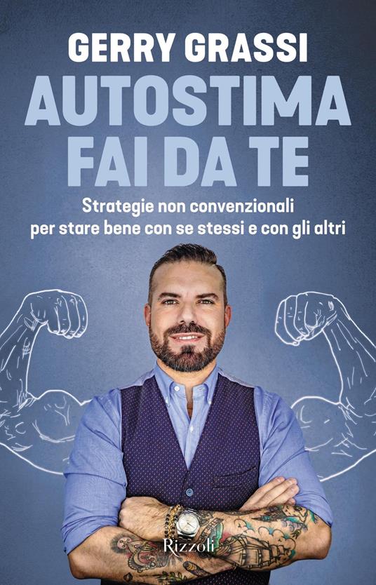 Autostima fai da te. Strategie non convenzionali per stare bene con se stessi e con gli altri - Gerry Grassi - copertina