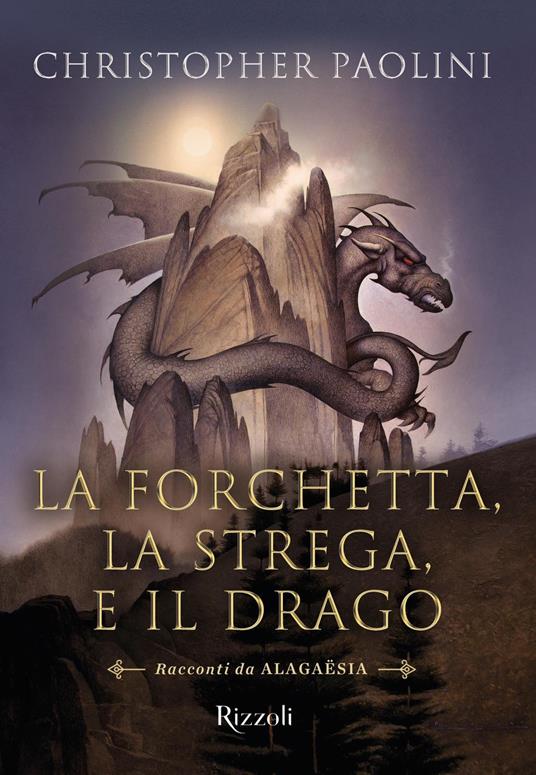 La forchetta, la strega e il drago. Racconti da Alagaësia - Christopher  Paolini - Libro - Rizzoli - Argentovivo