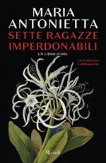 Sette ragazze imperdonabili. Un libro d'ore