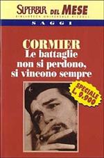 Le battaglie non si perdono, si vincono sempre. La storia di Ernesto «Che» Guevara