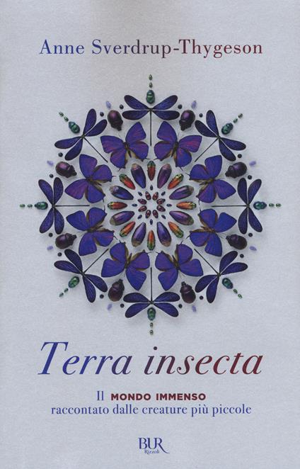 Terra insecta. Il mondo immenso raccontato dalle creature più piccole - Anne Sverdrup-Thygeson - copertina