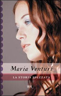 La storia spezzata - Maria Venturi - copertina