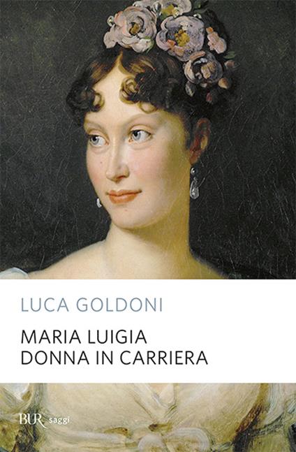 Maria Luigia donna in carriera - Luca Goldoni - copertina