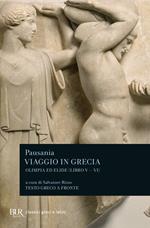 Viaggio in Grecia. Guida antiquaria e artistica. Testo greco a fronte. Vol. 5: Olimpia e Elide