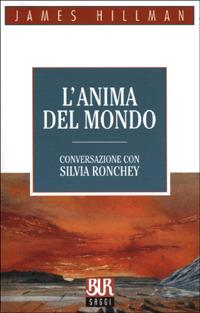 L'anima del mondo. Conversazione con Silvia Ronchey - James Hillman,Silvia Ronchey - copertina