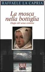 La mosca nella bottiglia. Elogio del senso comune