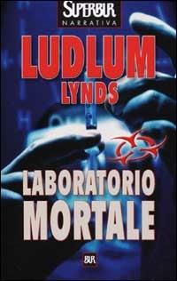 Laboratorio mortale - Robert Ludlum,Gayle Lynds - copertina