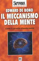 Il meccanismo della mente. Come il cervello diventa mente