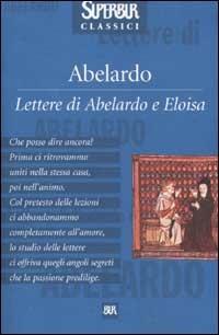 Lettere di Abelardo e Eloisa - Pietro Abelardo - Libro - Rizzoli - BUR  Superbur classici | laFeltrinelli
