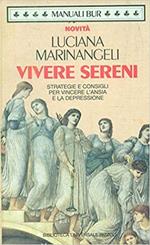 Vivere sereni. Strategie e consigli per vincere l'ansia e la depressione