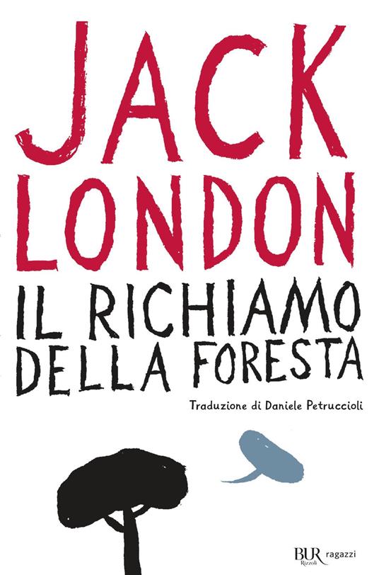 Il richiamo della foresta - Jack London - Libro - Rizzoli - Bur ragazzi |  laFeltrinelli