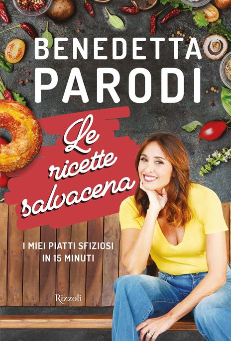 Le ricette salvacena. I miei piatti sfiziosi in 15 minuti - Benedetta Parodi - copertina