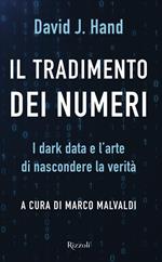 Il tradimento dei numeri. I dark data e l'arte di nascondere la verità