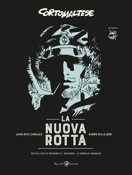 La nuova rotta. Corto Maltese: Sotto il sole di mezzanotte-Equatoria-Il giorno di Tarowean - Juan Díaz Canales,Rubén Pellejero - copertina