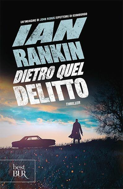 Dietro quel delitto. Un'indagine di John Rebus - Ian Rankin - copertina