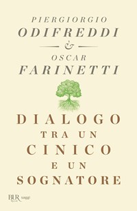 Dialogo tra un cinico e un sognatore - Piergiorgio Odifreddi - Oscar  Farinetti - - Libro - Rizzoli - BUR Saggi | Feltrinelli