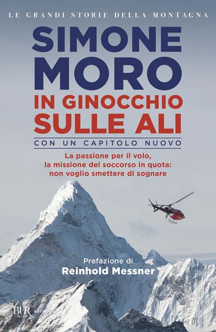 In ginocchio sulle ali. La passione per il volo, la missione di soccorso in quota: non voglio smettere di sognare - Simone Moro - copertina