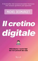 Il cretino digitale. Difendiamo i nostri figli dai veri pericoli del web