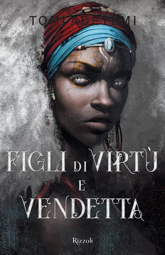 Figli di virtù e vendetta - Tomi Adeyemi - Libro - Rizzoli - | Feltrinelli