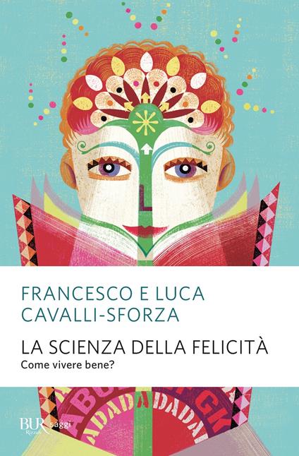 La scienza della felicità. Come vivere bene? Nuova ediz. - Francesco Cavalli-Sforza,Luca Cavalli-Sforza - copertina