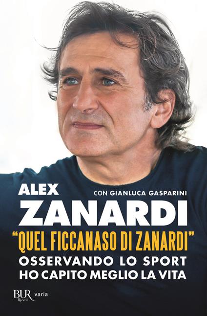 «Quel ficcanaso di Zanardi». Osservando lo sport ho capito meglio la vita - Alex Zanardi,Gianluca Gasparini - copertina