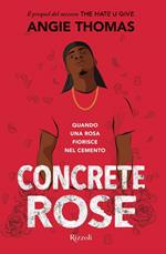 Concrete Rose. Quando una rosa fiorisce nel cemento