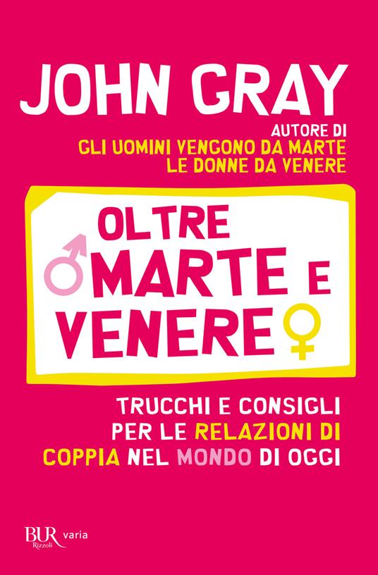 Oltre Marte e Venere. Trucchi e consigli per le relazioni di coppia nel mondo di oggi - John Gray - copertina