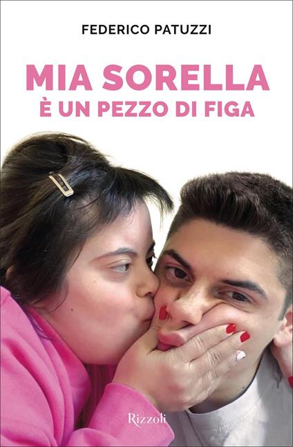 Mia sorella è un pezzo di figa - Federico Patuzzi - copertina