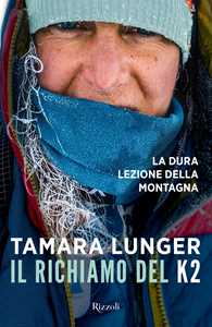 Libro Il richiamo del K2. La dura lezione della montagna Tamara Lunger