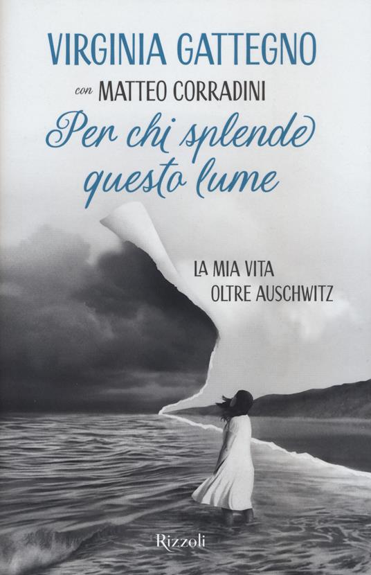 Per chi splende questo lume. La mia vita oltre Auschwitz - Virginia Gattegno,Matteo Corradini - copertina