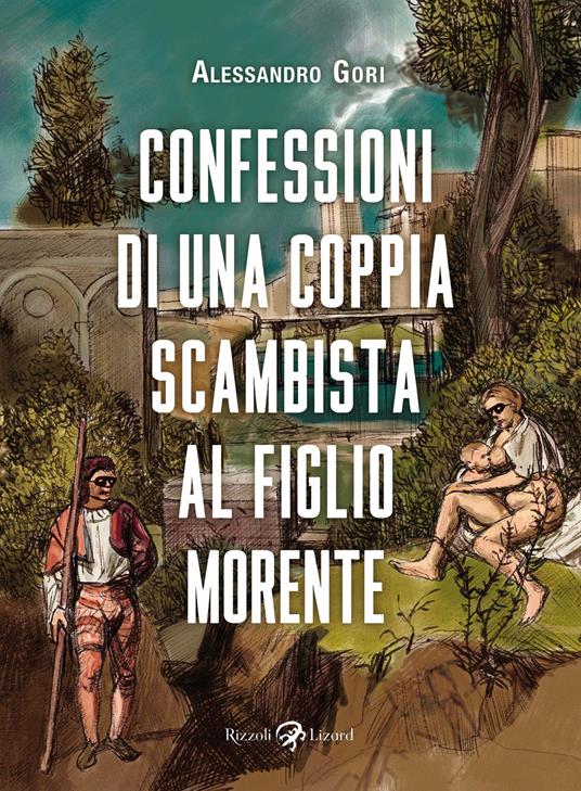 Confessioni di una coppia scambista al figlio morente - Alessandro Gori - copertina