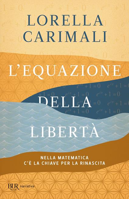 L'equazione della libertà. Nella matematica c'è la chiave per la rinascita - Lorella Carimali - copertina