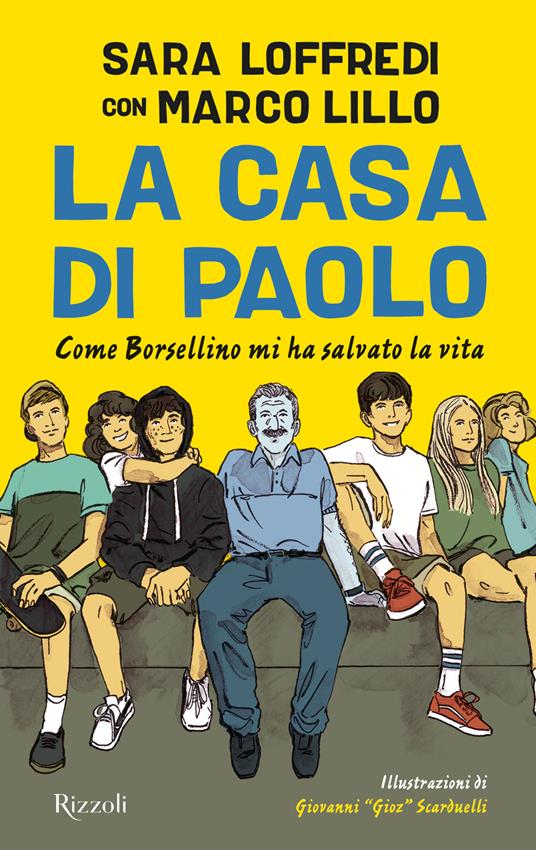 La casa di Paolo. Come Borsellino mi ha salvato la vita. Ediz. illustrata - Sara Loffredi,Marco Lillo - copertina