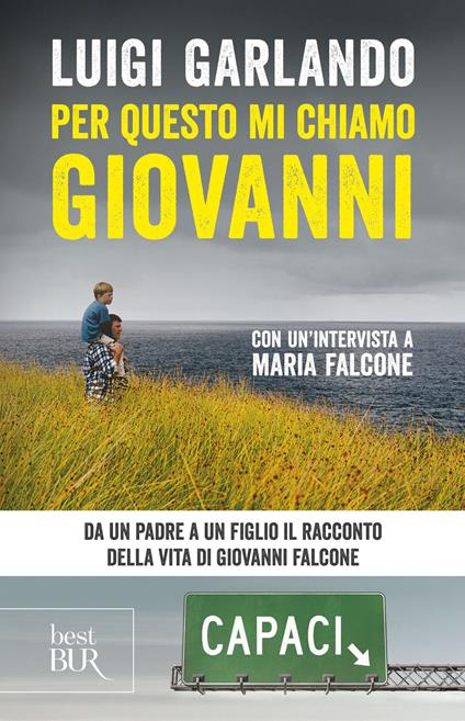 Per questo mi chiamo Giovanni. Da un padre a un figlio il racconto della vita di Giovanni Falcone - Luigi Garlando - copertina