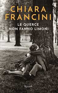 Libro Le querce non fanno limoni Chiara Francini
