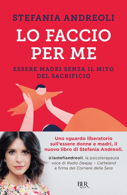 Lo faccio per me. Essere madri senza il mito del sacrificio - Stefania Andreoli - copertina