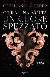 Libro C'era una volta un cuore spezzato Stephanie Garber