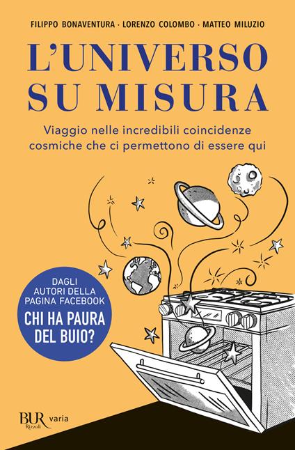 L'universo su misura. Viaggio nelle incredibili coincidenze cosmiche che ci permettono di essere qui - Filippo Bonaventura,Lorenzo Colombo,Matteo Miluzio - copertina