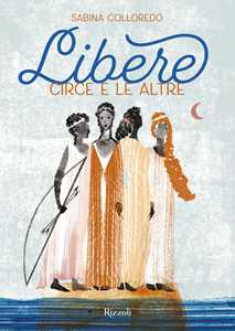 Libro Libere. Circe e le altre Sabina Colloredo