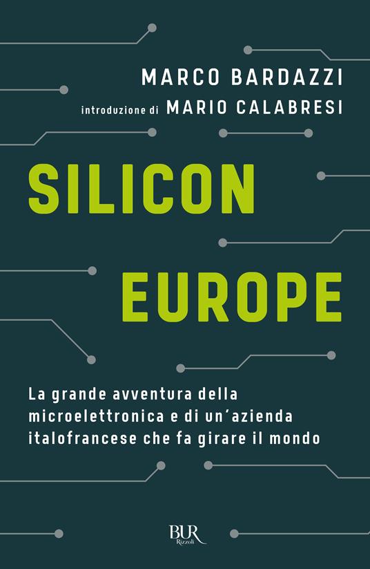 Silicon Europe. La grande avventura della microelettronica e di un'azienda italofrancese che fa girare il mondo - Marco Bardazzi - copertina