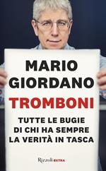 Tromboni. Tutte le bugie di chi ha sempre la verità in tasca