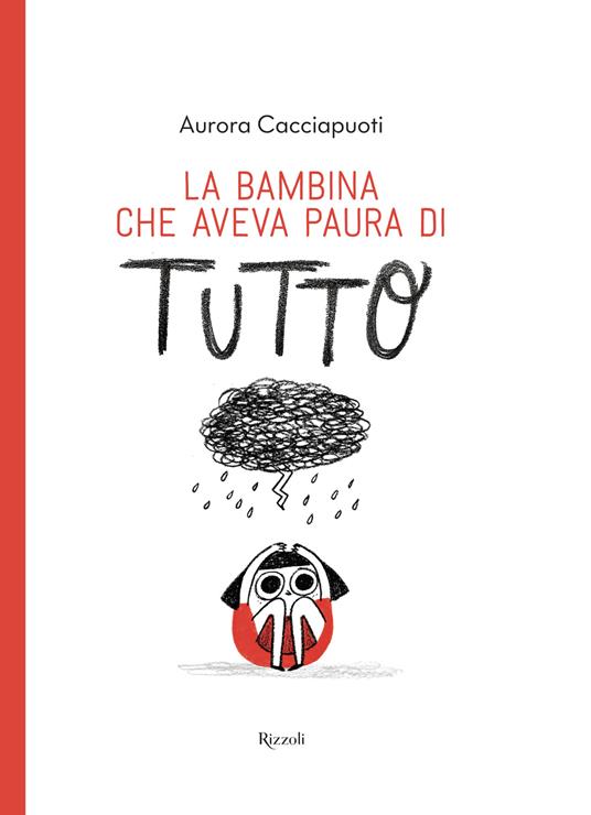 La bambina che aveva paura di tutto. Ediz. a colori - Aurora Cacciapuoti - copertina