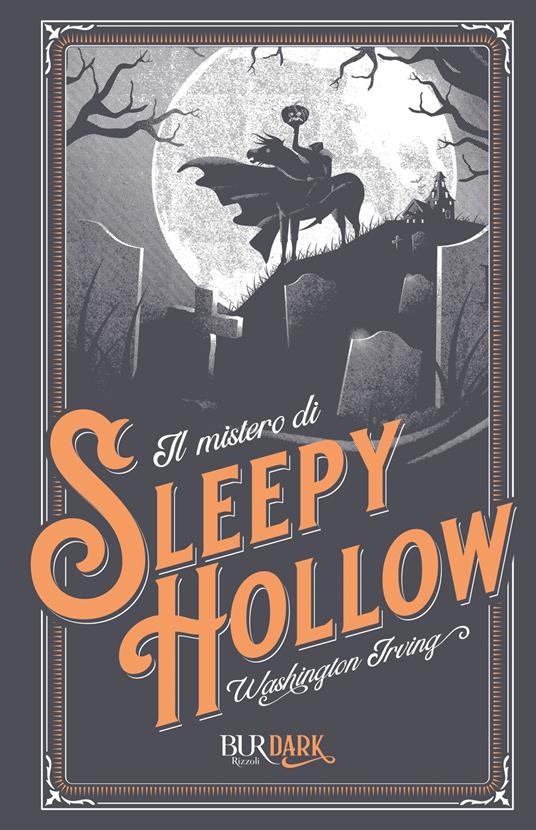 Il mistero di Sleepy Hollow - Washington Irving - Libro - Rizzoli - BUR  Dark | laFeltrinelli