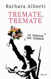 Libro Tremate, Tremate. Le streghe son tornate Barbara Alberti