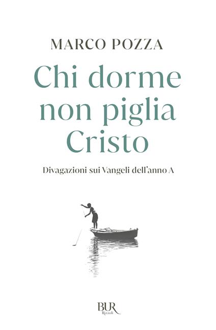 Chi dorme non piglia Cristo. Divagazioni sui Vangeli dell'anno A - Marco Pozza - copertina