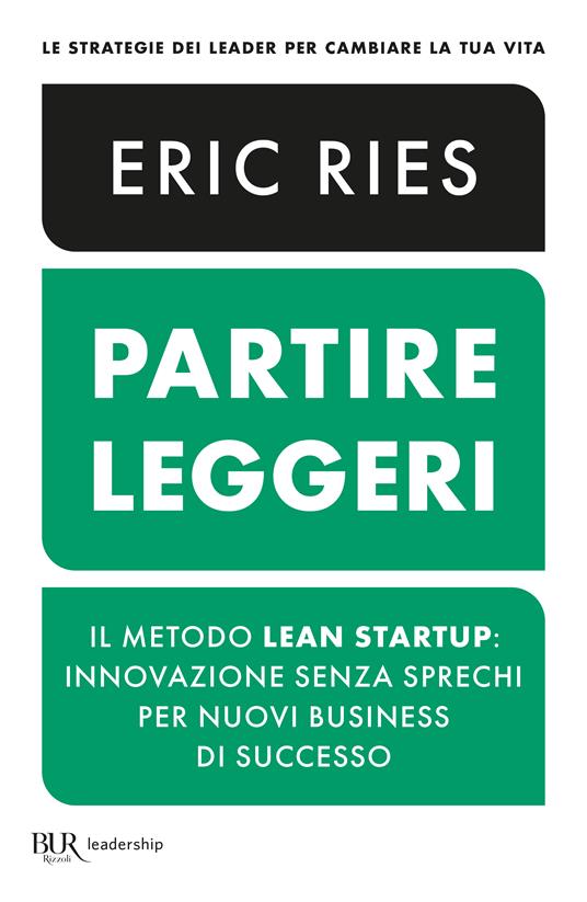 Partire leggeri. Il metodo Lean Startup: innovazione senza sprechi per nuovi business di successo - Eric Ries - copertina