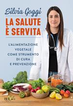 La salute è servita. L'alimentazione vegetale come strumento di cura e prevenzione